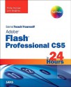 Sams Teach Yourself Flash Professional Cs5 in 24 Hours - Phillip Kerman, Lynn Beighley