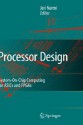 Processor Design: System-On-Chip Computing for Asics and FPGAs - Jari Nurmi