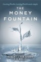 The Money Fountain: Creating Wealth, Growing Wealth Made Simple - Robert Van Eyden, Peter Wells