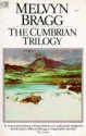 Cumbrian Trilogy Bragg Hpb - Melvyn Bragg