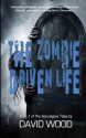 The Zombie-Driven Life: What in the Apocalypse Am I Here For? - David Wood