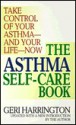 The Asthma Self-Care Book: How to Take Control of Your Asthma - Geri Harrington