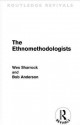 The Ethnomethodologists (Routledge Revivals) - Wes W. Sharrock, Bob Anderson