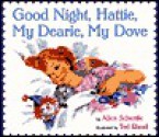 Good Night, Hattie, My Dearie, My Dove - Alice Schertle, Ted Rand