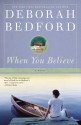 When You Believe: A Novel - Deborah Bedford