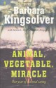 Animal, Vegetable, Miracle: A Year of Food Life - Barbara Kingsolver, Steven L. Hopp, Camille Kingsolver