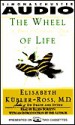 The WHEEL OF LIFE: MEMOIR OF LIVING & DYING CASSETTE: A Memoir of Living and Dying - Elisabeth Kübler-Ross