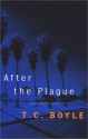 After the Plague: AND OTHER STORIES - T.C. Boyle