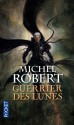 Guerrier des lunes (L'agent des ombres, #6) - Michel Robert