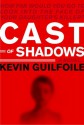 Cast of Shadows - Kevin Guilfoile