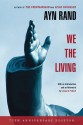 We the Living (75th Anniversary Deluxe Edition) - Ayn Rand, Leonard Peikoff