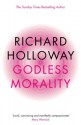 Godless Morality: Keeping Religion Out Of Ethics - Richard Holloway