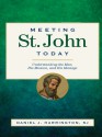 Meeting St. John Today: Understanding the Man, His Mission, and His Message - Daniel J. Harrington S.J.