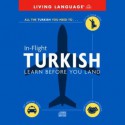 In-Flight Turkish: Learn Before You Land (Audio) - Living Language