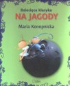 Na jagody - Maria Konopnicka