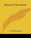 Kilmeny Of The Orchard - L.M. Montgomery