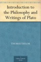 Introduction to the Philosophy and Writings of Plato - Thomas Taylor