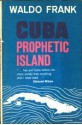 Cuba: Prophetic Island - Waldo Frank