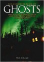 The Complete Book of Ghosts: A Fascinating Exploration of the Spirit World, from Apparitions to Haunted Places - Paul Roland