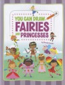 You Can Draw Fairies and Princesses - Brenda Sexton