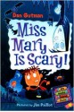 Miss Mary Is Scary! - Dan Gutman, Jim Paillot