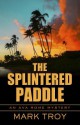 The Splintered Paddle - Mark Troy