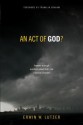 An Act of God?: Answers to Tough Questions about God's Role in Natural Disasters - Erwin W. Lutzer, Franklin Graham