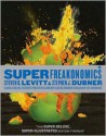 SuperFreakonomics, Illustrated edition: Global Cooling, Patriotic Prostitutes, and Why Suicide Bombers Should Buy Life Insurance - Steven D. Levitt, Stephen J. Dubner