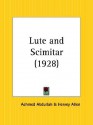 Lute and Scimitar - Achmed Abdullah, Hervey Allen