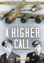 A Higher Calling: An Incredible True Story of Combat and Chivalry in the War-Torn Skies of World War II (Audiocd) - Adam Makos, Robertson Dean