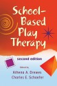 School-Based Play Therapy - Athena A. Drewes, Charles E. Schaefer