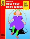 How Your Body Works: Grade 2-3 - Jo Ellen Moore, Jo Supancich