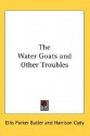 The Water Goats And Other Troubles - Ellis Parker Butler, Harrison Cady