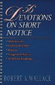 56 Devotions On Short Notice - Robert Wallace