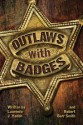 Outlaws with Badges - Laurence Yadon, Robert Smith