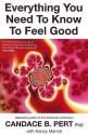 Everything You Need to Know to Feel Good - Candace B. Pert