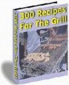 300 Recipes For The Grill (Penny Books) - Jill King, Penny Books