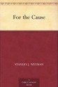 For the Cause - Stanley John Weyman