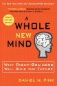 A Whole New Mind: Why Right-Brainers Will Rule the Future - Daniel H. Pink