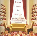 Some Like It Haute - Julie K.L. Dam