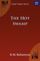 The Hot Swamp - R.M. Ballantyne, R.M. Ballantyne