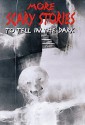 More Scary Stories To Tell In The Dark - Alvin Schwartz, Stephen Gammell