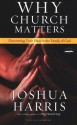 Why Church Matters: Discovering Your Place in the Family of God - Joshua Harris