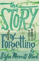 Story Of Forgetting - Stefan Merrill Block