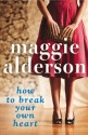 How to Break Your Own Heart - Maggie Alderson