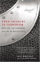 From Chivalry to Terrorism: War and the Changing Nature of Masculinity - Leo Braudy