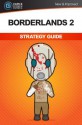 Borderlands 2: Strategy Guide - Andrew Turelli, Andrew Mills, Ryan Jones, James Bowden