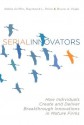 Serial Innovators: How Individuals Create and Deliver Breakthrough Innovations in Mature Firms - Abbie Griffin, Raymond Price, Bruce Vojak