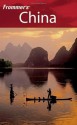 Frommer's China (Frommer's Complete Guides) - Beth Reiber, Graeme Smith, Jen Lin-Liu, Dinny McMahon, Sharon Owyang, Paul Mooney, Christoper D. Winnan