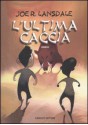 L'ultima caccia - Joe R. Lansdale